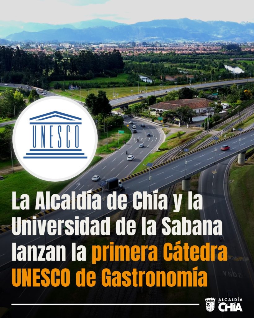 Alcaldía de Chía y la Universidad de la Sabana lanzan la primera cátedra UNESCO de gastronomía