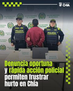 Denuncia oportuna y rápida acción policial permiten frustrar hurto en Chía