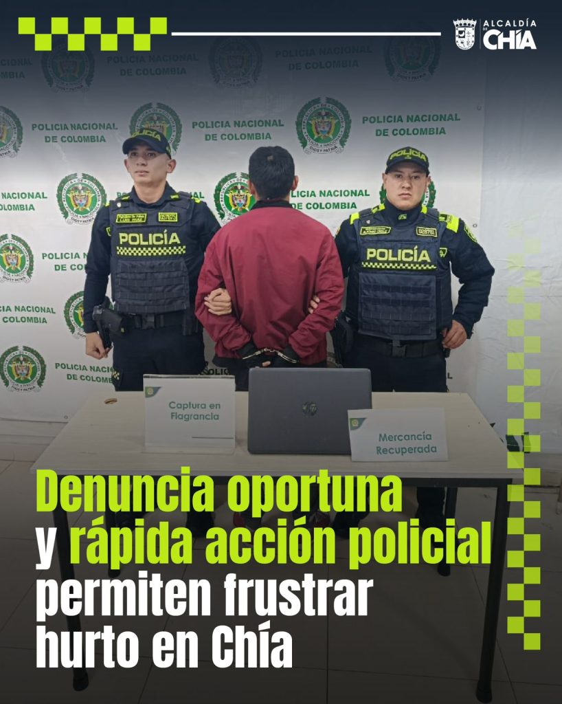 Denuncia oportuna y rápida acción policial permiten frustrar hurto en Chía