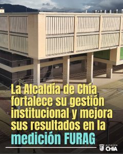 La Alcaldía de Chía fortalece su gestión institucional y mejora sus resultados en la medición FURAG